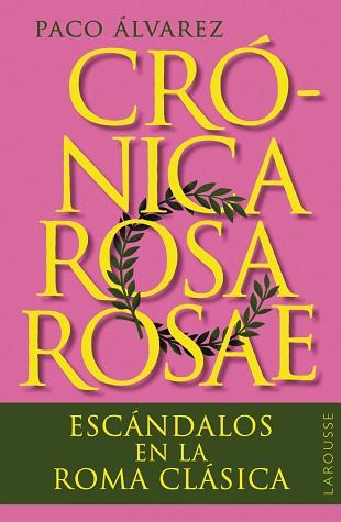 CRÓNICA ROSA ROSAE.ESCÁNDALOS EN LA ROMA CLÁSICA | 9788419436818 | ÁLVAREZ,PACO | Llibreria Geli - Llibreria Online de Girona - Comprar llibres en català i castellà