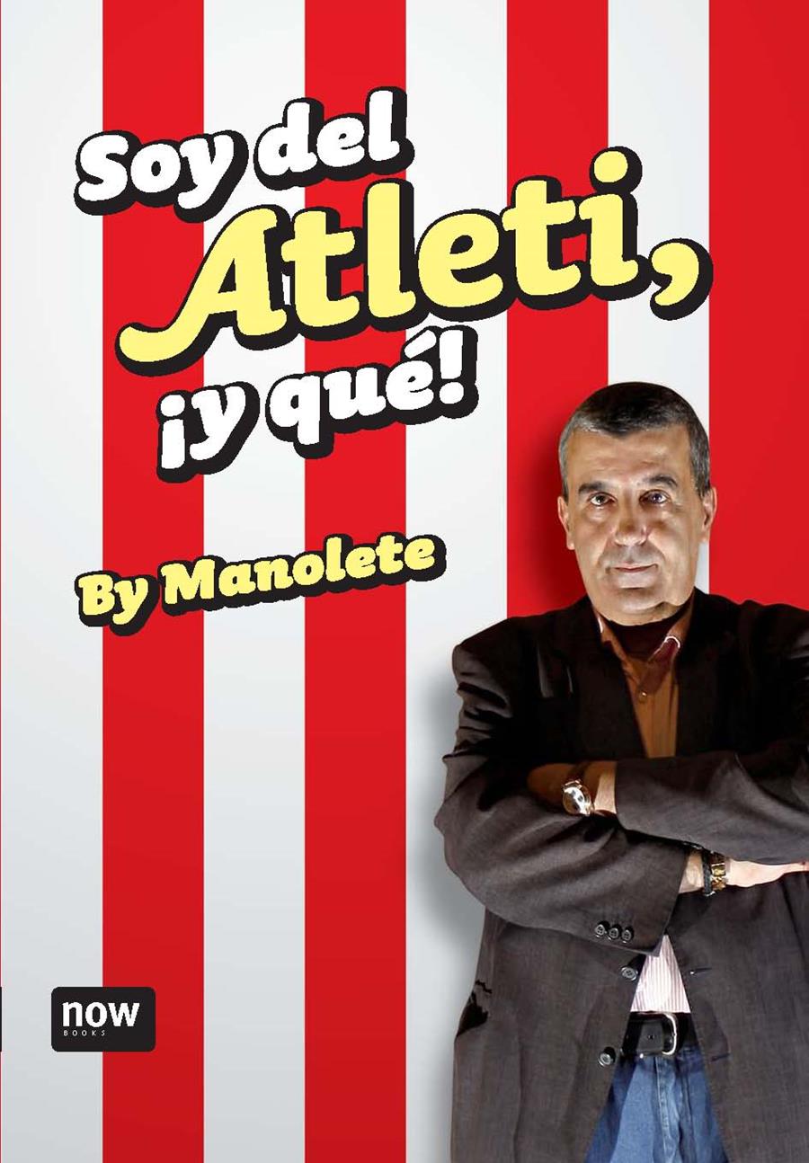 SOY DEL ATLETI Y QUE | 9788492406715 | MANOLETE | Llibreria Geli - Llibreria Online de Girona - Comprar llibres en català i castellà