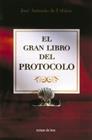 EL GRAN LIBRO DEL PROTOCOLO | 9788484601463 | URBINA,JOSE ANTONIO | Llibreria Geli - Llibreria Online de Girona - Comprar llibres en català i castellà