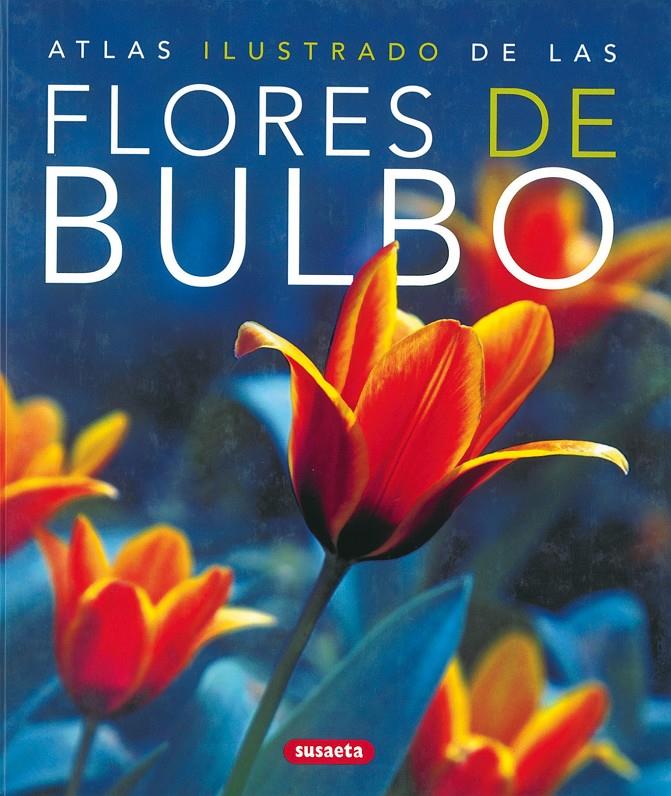 ATLAS ILUSTRADO DE LAS FLORES DE BULBO | 9788430570324 | SUSAETA, EQUIPO | Llibreria Geli - Llibreria Online de Girona - Comprar llibres en català i castellà