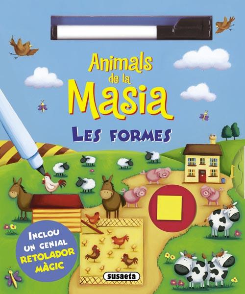 ANIMALS DE LA MASIA - LES FORMES (INCLOU UN GENIAL RETOLADOR MÀGIC) | 9788467719598 | SUSAETA, EQUIP | Libreria Geli - Librería Online de Girona - Comprar libros en catalán y castellano