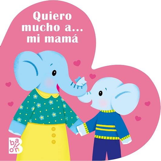 QUIERO MUCHO A? MI MAMÁ | 9789403227597 | BALLON | Llibreria Geli - Llibreria Online de Girona - Comprar llibres en català i castellà