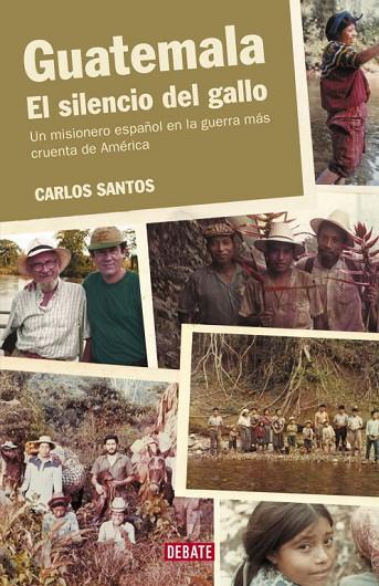 GUATEMALA.EL SILENCIO DEL GALLO | 9788483066928 | SANTOS GURRIARAN,CARLOS | Llibreria Geli - Llibreria Online de Girona - Comprar llibres en català i castellà