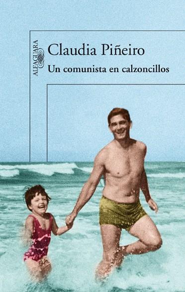 UN COMUNISTA EN CALZONCILLOS | 9788420414539 | PIÑEIRO,CLAUDIA | Llibreria Geli - Llibreria Online de Girona - Comprar llibres en català i castellà