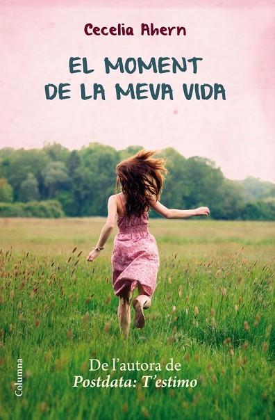 EL MOMENT DE LA MEVA VIDA | 9788466415330 | AHERN,CECELIA | Llibreria Geli - Llibreria Online de Girona - Comprar llibres en català i castellà