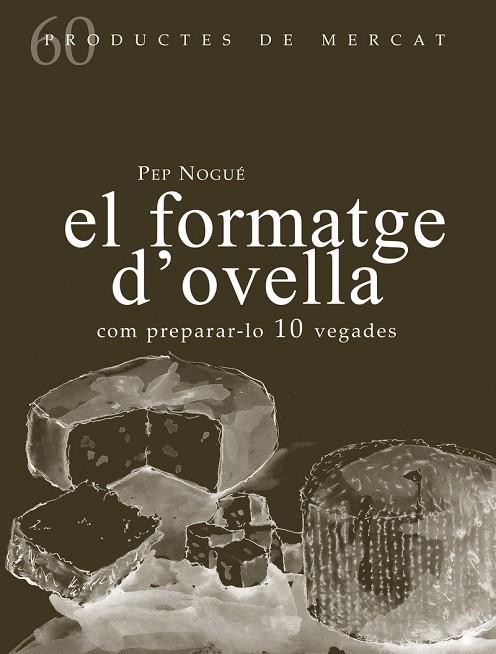 EL FORMATGE D'OVELLA.COM PREPARAR-LO 10 VEGADES | 9788494843143 | NOGUÉ,PEP | Llibreria Geli - Llibreria Online de Girona - Comprar llibres en català i castellà