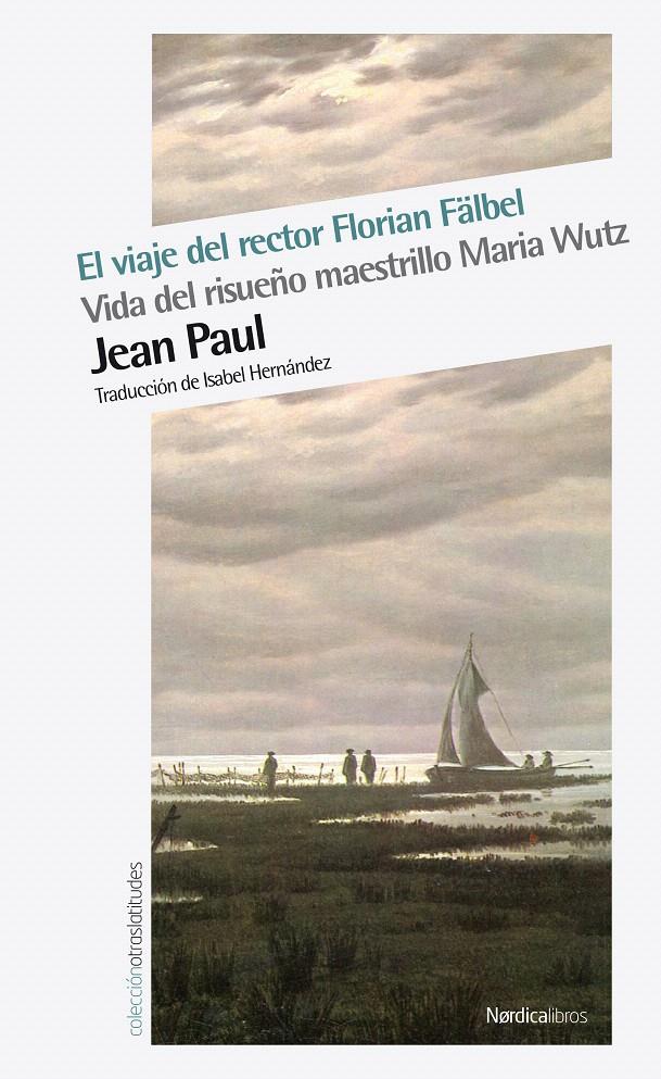 EL VIAJE DEL RECTOR FLORIAN FÄLBEL.VIDA DEL RISUEÑO MAESTRILLO MARIA WULTZ | 9788415717331 | JEAN PAUL | Llibreria Geli - Llibreria Online de Girona - Comprar llibres en català i castellà