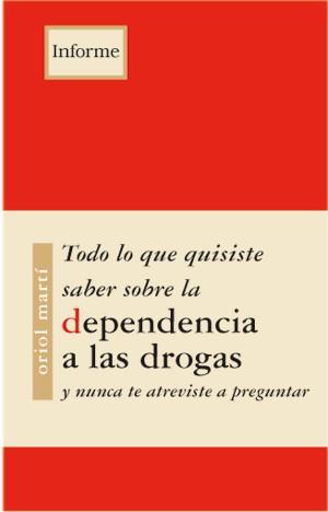 DEPENDENCIAS A LAS DROGAS(TODO LO QUE QUISISTE...) | 9788489753860 | MARTI,ORIOL | Llibreria Geli - Llibreria Online de Girona - Comprar llibres en català i castellà