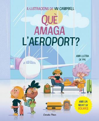 QUÈ AMAGA L'AEROPORT? LLIBRE AMB SOLAPES (AMB LLETRA DE PAL) | 9788413896830 | SAMBA, GINA/CAMPBELL, VIV | Llibreria Geli - Llibreria Online de Girona - Comprar llibres en català i castellà