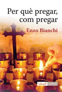 PER QUE PREGAR COM PREGAR | 9788498463804 | BIANCHI,ENZO | Llibreria Geli - Llibreria Online de Girona - Comprar llibres en català i castellà