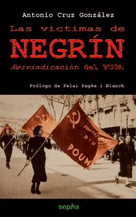 LAS VICTIMAS DE NEGRIN.REIVINDICACION DEL POUM | 9788496764347 | CRUZ GONZALEZ,ANTONIO | Libreria Geli - Librería Online de Girona - Comprar libros en catalán y castellano