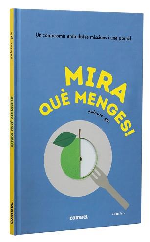 MIRA QUÈ MENGES! | 9788491018452 | GEIS CONTI,PATRICIA | Libreria Geli - Librería Online de Girona - Comprar libros en catalán y castellano