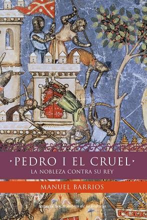 PEDRO I EL CRUEL.LA NOBLEZA CONTRA SU REY | 9788499980089 | BARRIOS,MANUEL | Libreria Geli - Librería Online de Girona - Comprar libros en catalán y castellano