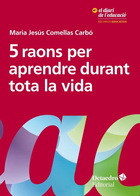 5 RAONS PER APRENDRE DURANT TOTA LA VIDA | 9788417667016 | COMELLAS CARBÓ,MARIA JESÚS | Llibreria Geli - Llibreria Online de Girona - Comprar llibres en català i castellà