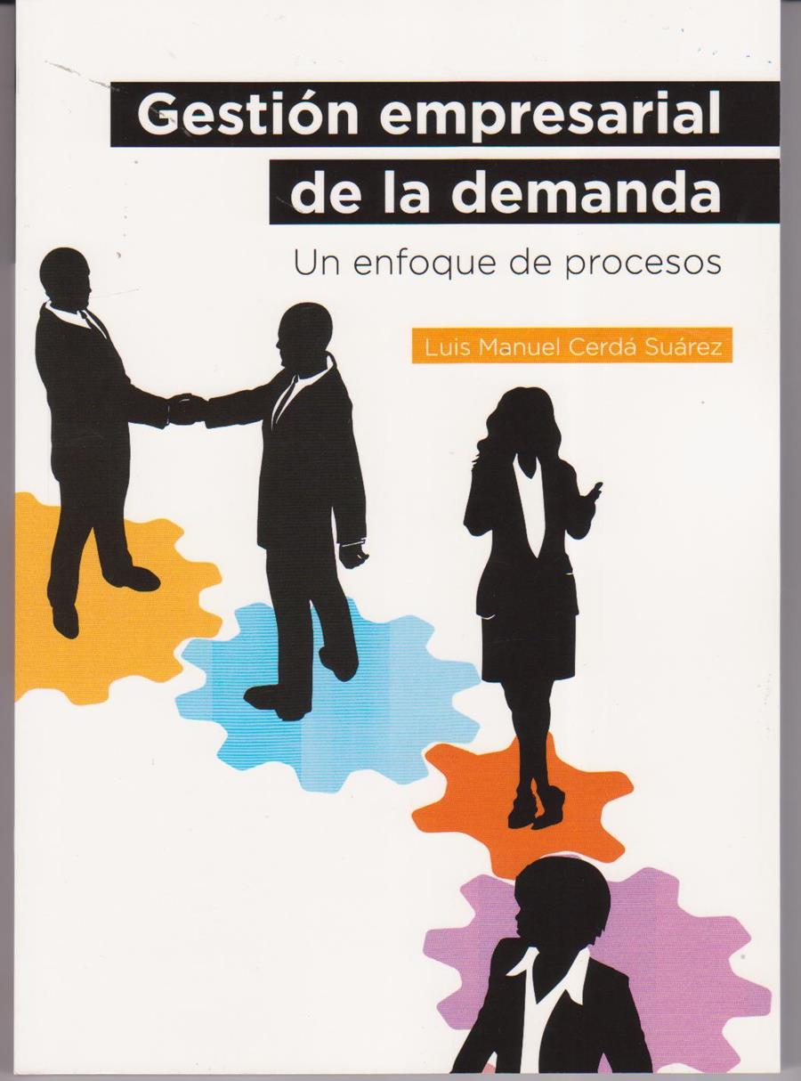 GESTIÓN EMPRESARIAL DE LA DEMANDA.UN ENFOQUE DE PROCESOS | 9788496877535 | CERDA SUÁREZ,LUIS MANUEL | Llibreria Geli - Llibreria Online de Girona - Comprar llibres en català i castellà