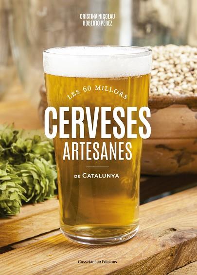 LES 60 MILLORS CERVESES ARTESANES DE CATALUNYA | 9788490346440 | NICOLAU VILLELLAS,CRISTINA/PÉREZ GONZÁLEZ,ROBERTO | Llibreria Geli - Llibreria Online de Girona - Comprar llibres en català i castellà