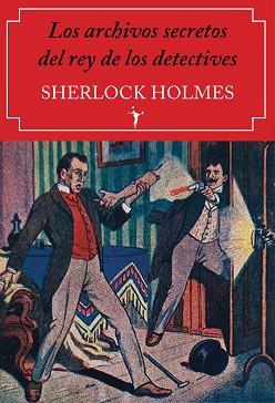 LOS ARCHIVOS SECRETOS DEL REY DE LOS DETECTIVES SHERLOCK HOLMES | 9788412454536 | Llibreria Geli - Llibreria Online de Girona - Comprar llibres en català i castellà