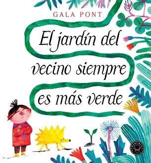 EL JARDÍN DEL VECINO SIEMPRE ES MÁS VERDE | 9788410025356 | PONT, GALA | Llibreria Geli - Llibreria Online de Girona - Comprar llibres en català i castellà