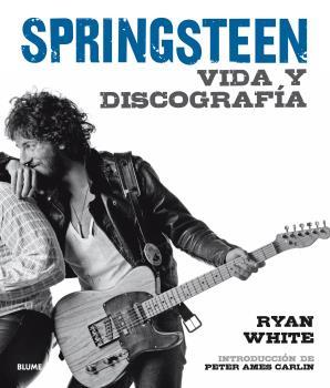 BRUCE SPRINGSTEEN.VIDA Y DISCOGRAFÍA | 9788416965410 | WHITE,RYAN/AMES CARLIN,PETER | Llibreria Geli - Llibreria Online de Girona - Comprar llibres en català i castellà