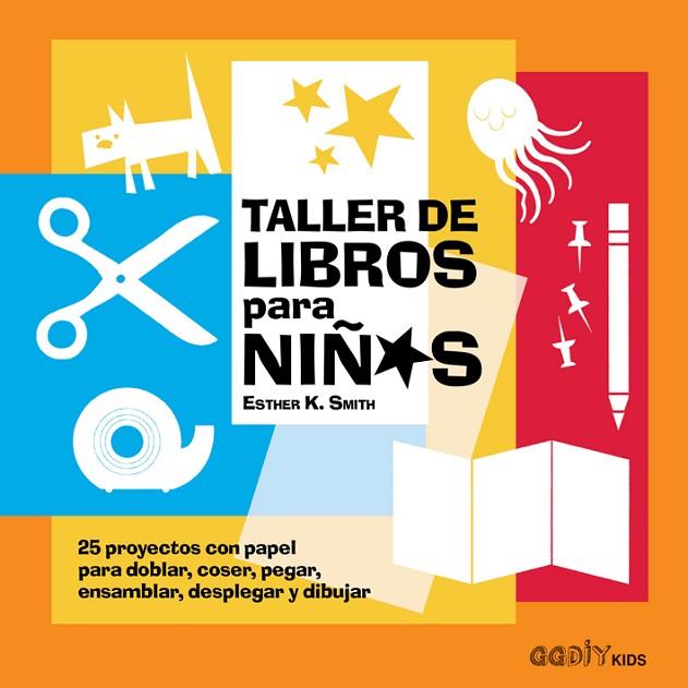 TALLER DE LIBROS PARA NIñOS | 9788425230912 | SMITH,ESTHER K. | Libreria Geli - Librería Online de Girona - Comprar libros en catalán y castellano