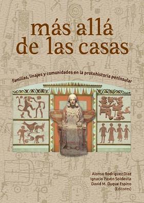 MÁS ALLÁ DE LAS CASAS.FAMILIAS,LINAJES Y COMUNIDADES EN LA PROTOHISTORIA PENINSULAR | 9788491270218 | RODRÍGUEZ DÍAZ,ALONSO/PAVÓN SOLDEVILA,IGNACIO | Llibreria Geli - Llibreria Online de Girona - Comprar llibres en català i castellà