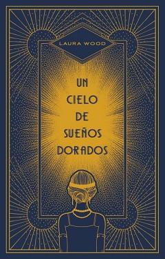 UN CIELO DE SUEÑOS DORADOS | 9788492918904 | WOOD,LAURA | Llibreria Geli - Llibreria Online de Girona - Comprar llibres en català i castellà