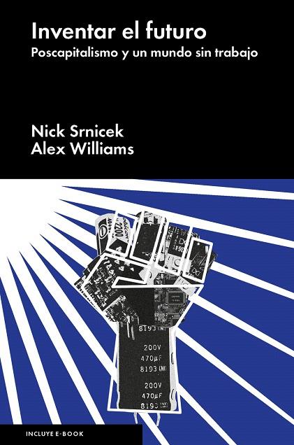 INVENTAR EL FUTURO.POSCAPITALISMO Y UN MUNDO SIN TRABAJO | 9788416665198 | SRNICEK,NICK/WILLIAMS,ALEX  | Llibreria Geli - Llibreria Online de Girona - Comprar llibres en català i castellà