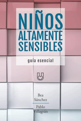 NIÑOS ALTAMENTE SENSIBLES.GUÍA ESENCIAL | 9788412518832 | VILLAGRÁN FERNÁNDEZ, PABLO/SÁNCHEZ MORILLAS, BEATRIZ | Llibreria Geli - Llibreria Online de Girona - Comprar llibres en català i castellà