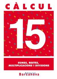 CALCUL-15.SUMES,RESTES,MULTIPLICACIONS I DIVISIONS | 9788448914547 | Llibreria Geli - Llibreria Online de Girona - Comprar llibres en català i castellà