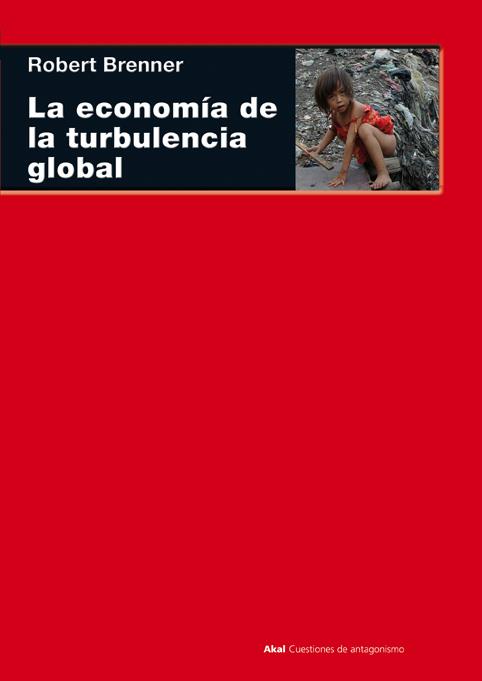 LA ECONOMIA DE LA TURBULENCIA GLOBAL | 9788446024750 | BRENNER, ROBERT | Libreria Geli - Librería Online de Girona - Comprar libros en catalán y castellano