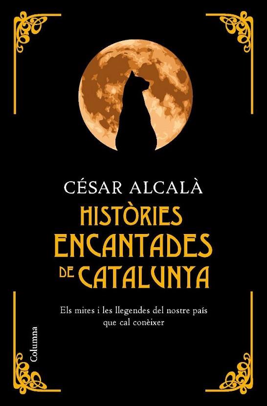 HISTORIES ENCANTADES DE CATALUNYA.ELS MITES I LES LLEGENDES DEL NOSTRE PAIS QUE CAL ONEIXER | 9788466410670 | ALCALÀ,CESAR | Llibreria Geli - Llibreria Online de Girona - Comprar llibres en català i castellà