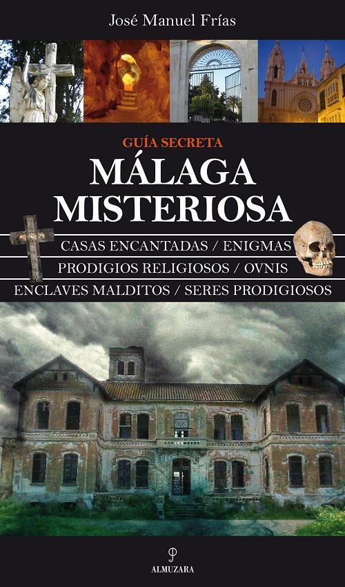 MALAGA MISTERIOSA.GUIA SECRETA | 9788492924226 | FRIAS,JOSE MANUEL | Llibreria Geli - Llibreria Online de Girona - Comprar llibres en català i castellà