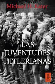 LAS JUVENTUDES HITLERIANAS | 9788416523306 | KATER,MICHAEL H. | Llibreria Geli - Llibreria Online de Girona - Comprar llibres en català i castellà