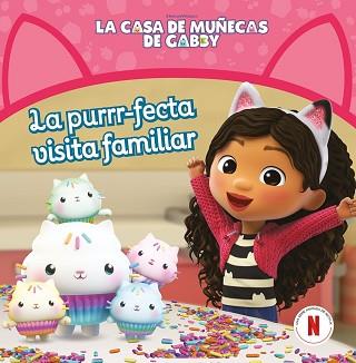 LA CASA DE MUÑECAS DE GABBY.UN CUENTO.LA PURRR-FECTA VISITA FAMILIAR | 9788448869304 | LA CASA DE MUÑECAS DE GABBY | Llibreria Geli - Llibreria Online de Girona - Comprar llibres en català i castellà