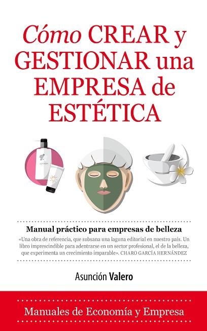 CÓMO CREAR Y GESTIONAR UNA EMPRESA DE ESTÉTICA | 9788416776467 | VALERO,ASUNCIÓN | Llibreria Geli - Llibreria Online de Girona - Comprar llibres en català i castellà