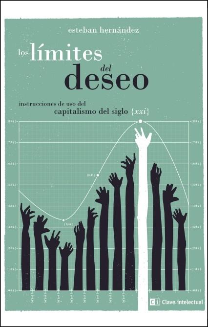 LOS LÍMITES DEL DESEO.INSTRUCCIONES DE USO DEL CAPITALISMO DEL SIGLO XXI | 9788494433894 | HERNÁNDEZ,ESTEBAN | Llibreria Geli - Llibreria Online de Girona - Comprar llibres en català i castellà