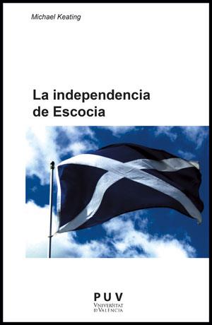 LA INDEPENDENCIA DE ESCOCIA | 9788437090160 | KEATING,MICHAEL | Llibreria Geli - Llibreria Online de Girona - Comprar llibres en català i castellà