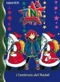 TINA SUPERBRUIXA I L'EMBRUIX DEL NADAL | 9788483048306 | KNISTER | Llibreria Geli - Llibreria Online de Girona - Comprar llibres en català i castellà