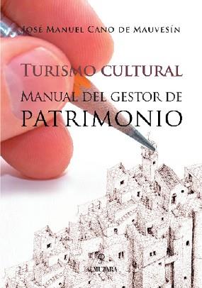 TURISMO CULTURAL MANUAL DEL GESTOR DE PATRIMONIO | 9788493390167 | CANO DE MAUVESIN,JOSE MANUEL | Llibreria Geli - Llibreria Online de Girona - Comprar llibres en català i castellà