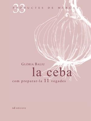 LA CEBA | 9788492607334 | BALIU,GLORIA | Llibreria Geli - Llibreria Online de Girona - Comprar llibres en català i castellà