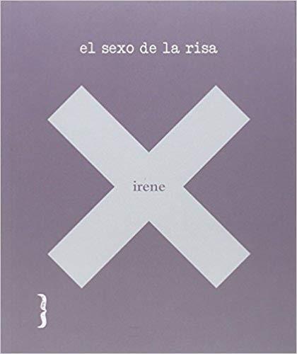 EL SEXO DE LA RISA | 9788494261237 | IRENE X | Llibreria Geli - Llibreria Online de Girona - Comprar llibres en català i castellà