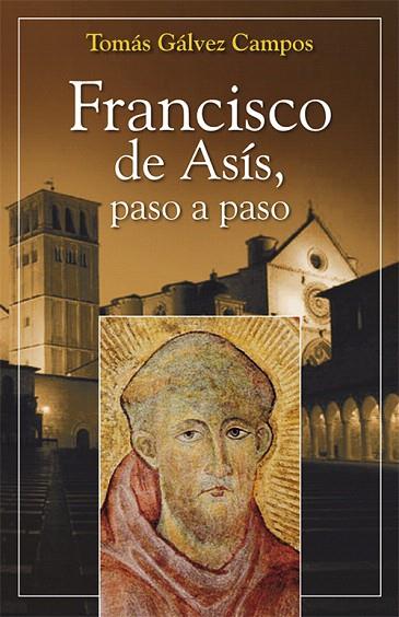 FRANCISCO DE ASIS, PASO A PASO | 9788428534598 | GALVEZ CAMPOS,TOMAS | Llibreria Geli - Llibreria Online de Girona - Comprar llibres en català i castellà