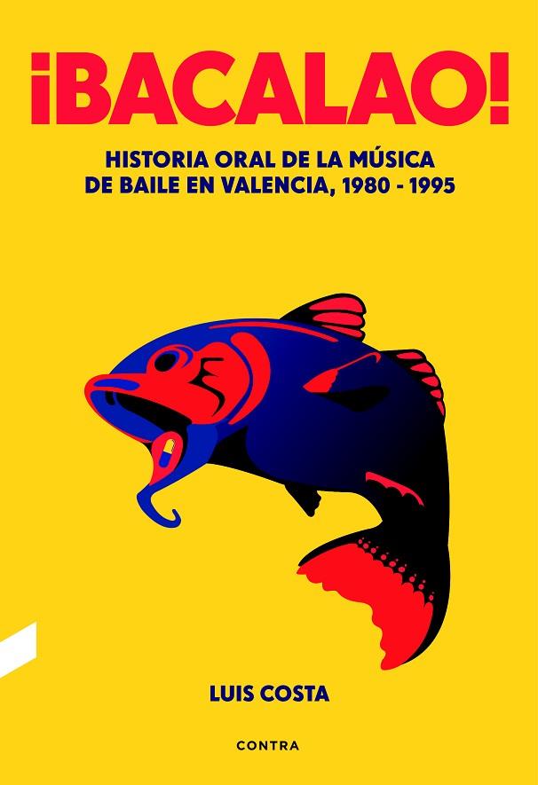 BACALAO! HISTORIA ORAL DE LA MÚSICA DE BAILE EN VALENCIA,1980-1995 | 9788494561252 | COSTA,LUIS | Llibreria Geli - Llibreria Online de Girona - Comprar llibres en català i castellà