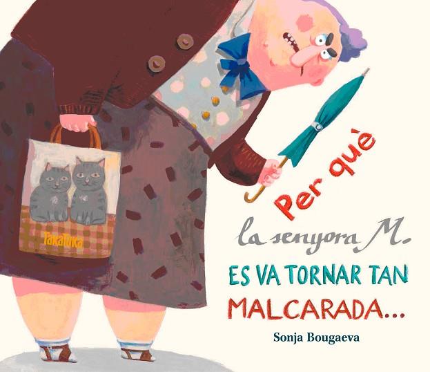 PER QUÈ LA SENYORA M. ÉS VA TORNAR TAN MALCARADA... I COM ÉS QUE ARA ÉS TAN SI | 9788416003297 | BOUGAEVA,SONJA | Libreria Geli - Librería Online de Girona - Comprar libros en catalán y castellano