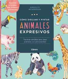 CÓMO DIBUJAR Y PINTAR ANIMALES EXPRESIVOS | 9789463598842 | HENDERSON, AMARILYS | Llibreria Geli - Llibreria Online de Girona - Comprar llibres en català i castellà