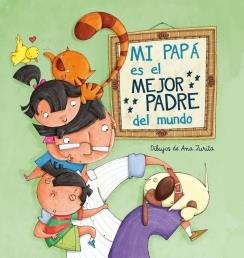 MI PAPÁ ES EL MEJOR PADRE DEL MUNDO (TD) | 9788448843397 | ZURITA,ANA | Llibreria Geli - Llibreria Online de Girona - Comprar llibres en català i castellà