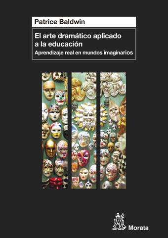 EL ARTE DRAMÁTICO APLICADO A LA EDUCACIÓN.APRENDIZAJE REAL EN MUNDOS IMAGINARIOS | 9788471127266 | BALDWIN,PATRICE | Libreria Geli - Librería Online de Girona - Comprar libros en catalán y castellano