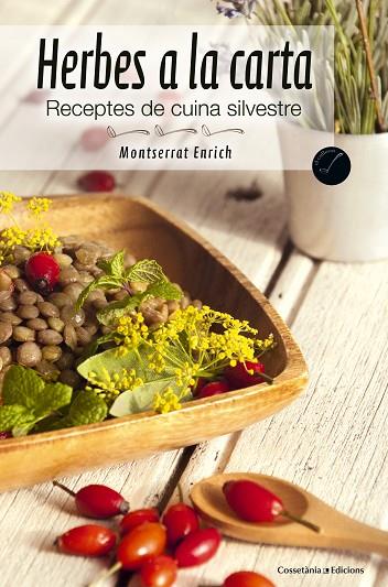 HERBES A LA CARTA.RECEPTES DE CUINA SILVESTRE | 9788490341988 | ENRICH,MONTSERRAT/CARBALLIDO,ELISENDA | Llibreria Geli - Llibreria Online de Girona - Comprar llibres en català i castellà