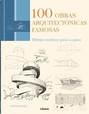 100 OBRAS ARQUITECTONICAS FAMOSAS.DIBUJO REALISTA PASO A PASO | 9789463597937 | DRAZIL,DAVID | Llibreria Geli - Llibreria Online de Girona - Comprar llibres en català i castellà