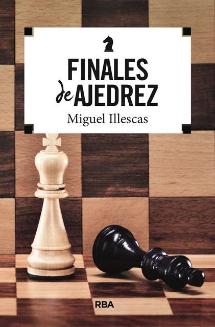FINALES DE AJEDREZ | 9788491870395 | ILLESCAS,MIGUEL | Libreria Geli - Librería Online de Girona - Comprar libros en catalán y castellano